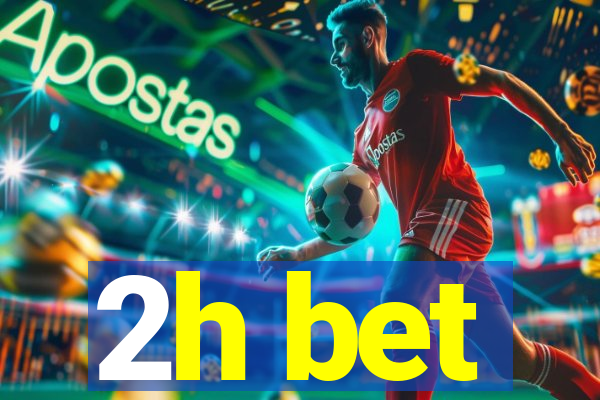 2h bet
